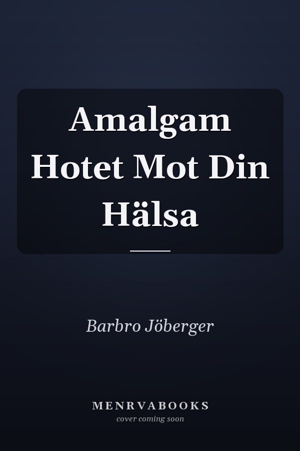 Amalgam Hotet Mot Din Hälsa