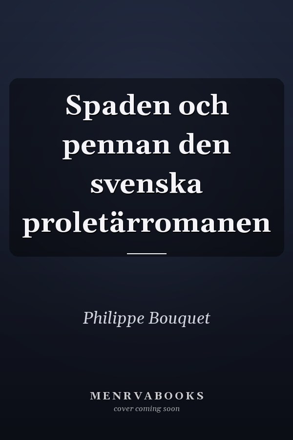 Spaden och pennan den svenska proletärromanen
