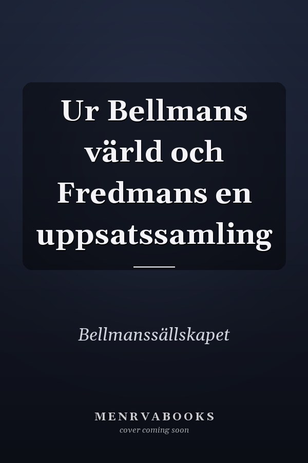 Ur Bellmans värld och Fredmans en uppsatssamling