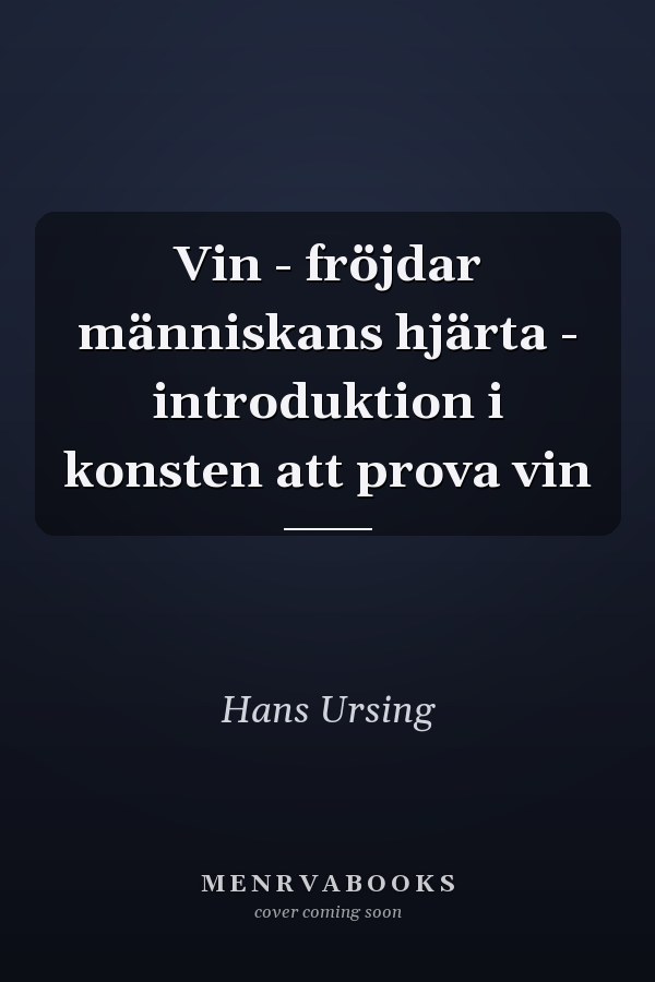 Vin - fröjdar människans hjärta - introduktion i konsten att prova vin