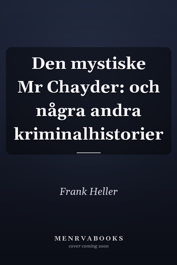 Den mystiske Mr Chayder: och några andra kriminalhistorier