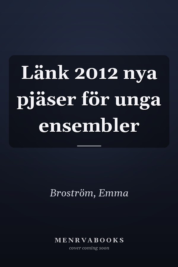 Länk 2012 nya pjäser för unga ensembler