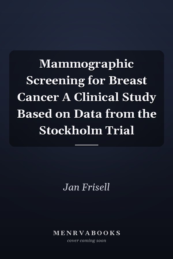 Mammographic Screening for Breast Cancer A Clinical Study Based on Data from the Stockholm Trial