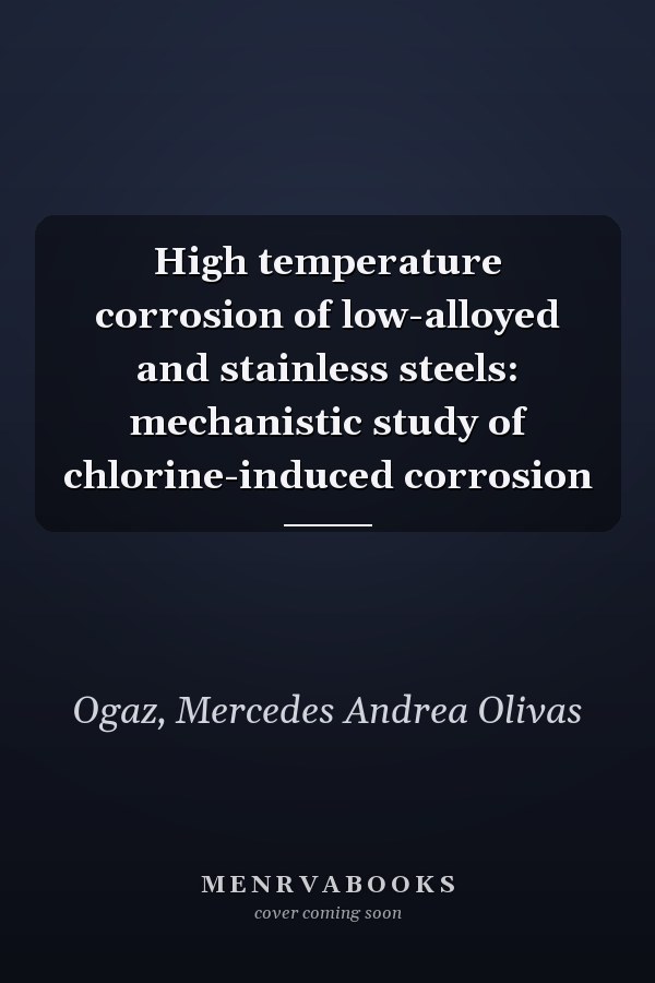 High temperature corrosion of low-alloyed and stainless steels: mechanistic study of chlorine-induced corrosion