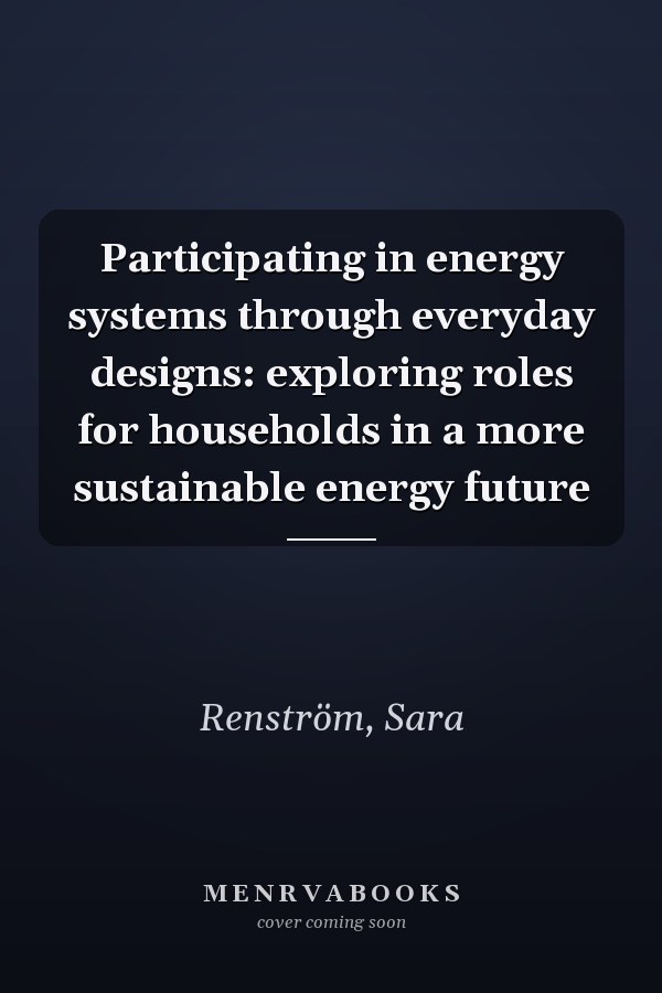 Participating in energy systems through everyday designs: exploring roles for households in a more sustainable energy future