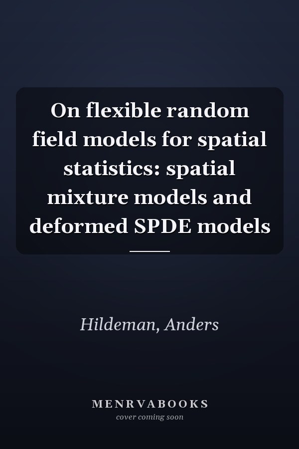 On flexible random field models for spatial statistics: spatial mixture models and deformed SPDE models