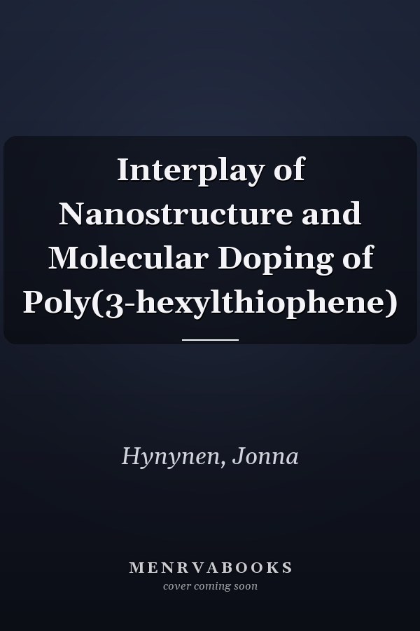 Interplay of Nanostructure and Molecular Doping of Poly(3-hexylthiophene)