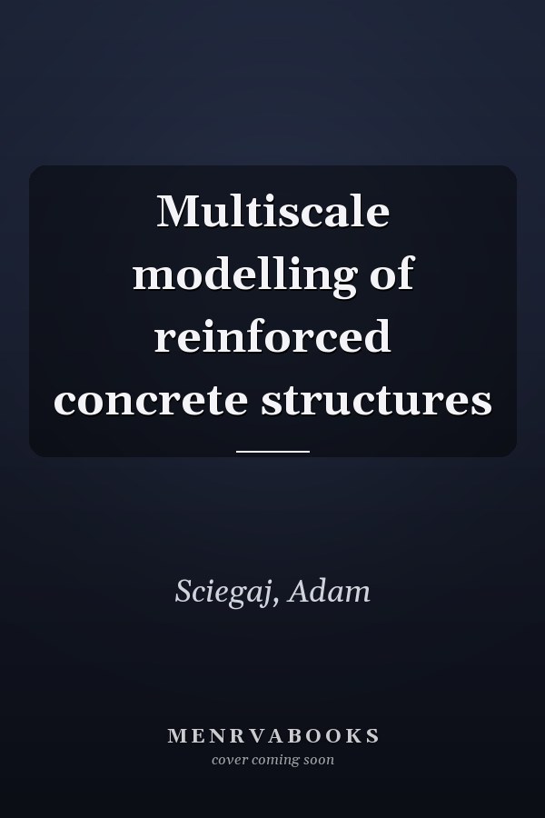 Multiscale modelling of reinforced concrete structures