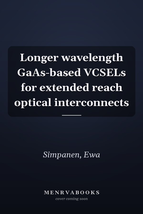 Longer wavelength GaAs-based VCSELs for extended reach optical interconnects
