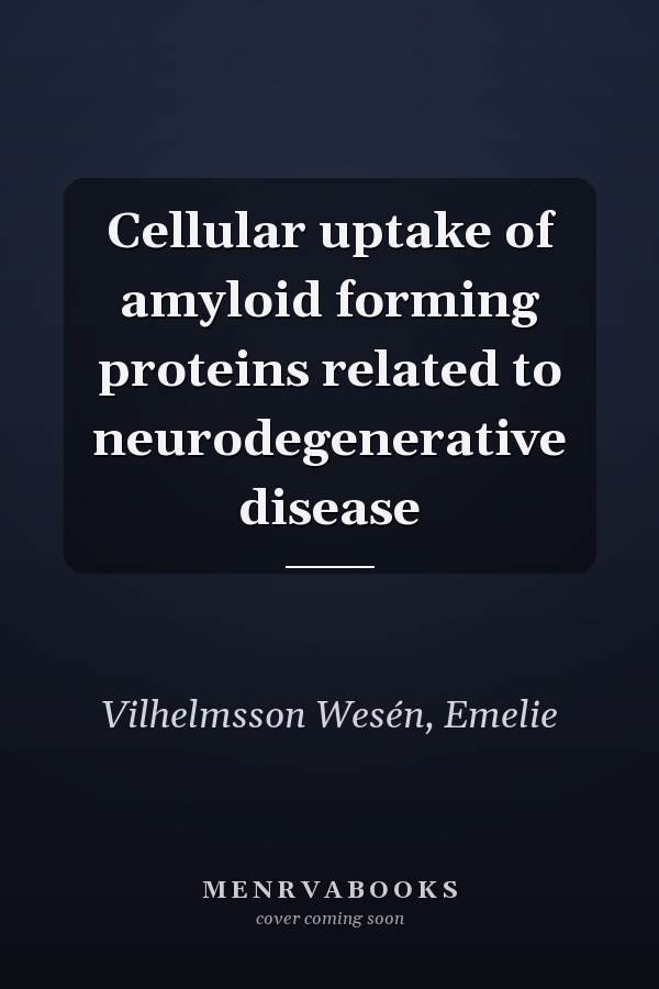 Cellular uptake of amyloid forming proteins related to neurodegenerative disease