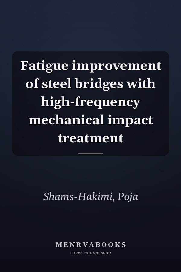 Fatigue improvement of steel bridges with high-frequency mechanical impact treatment
