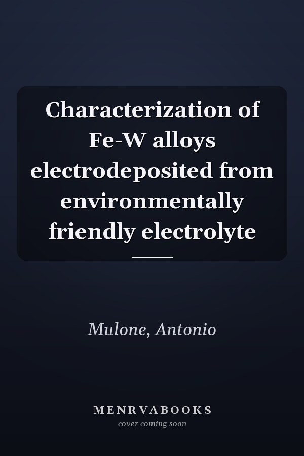 Characterization of Fe-W alloys electrodeposited from environmentally friendly electrolyte
