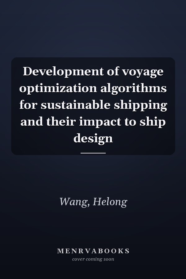Development of voyage optimization algorithms for sustainable shipping and their impact to ship design