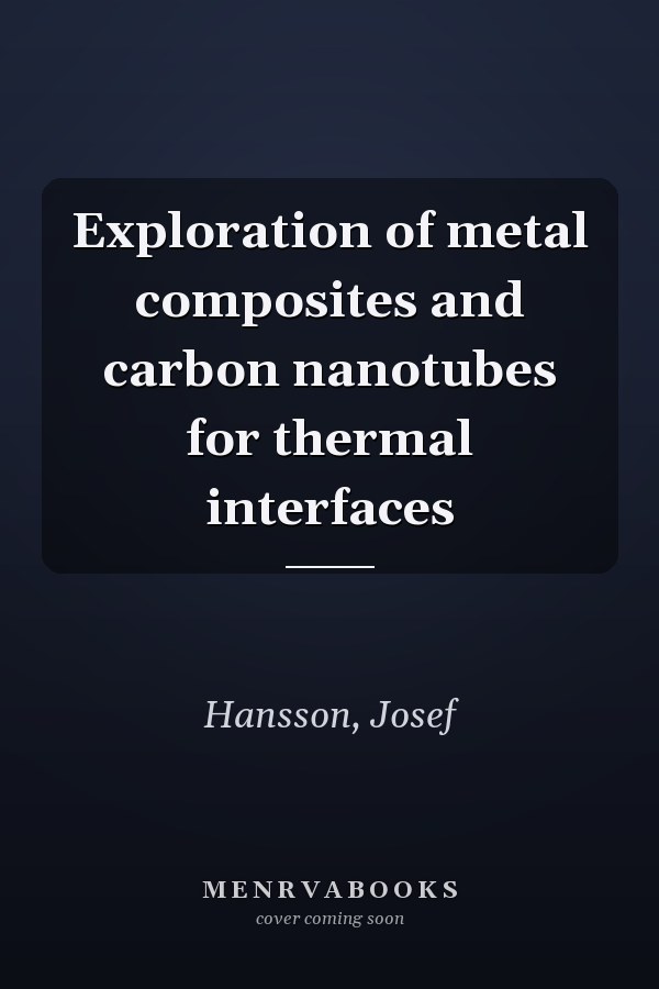 Exploration of metal composites and carbon nanotubes for thermal interfaces
