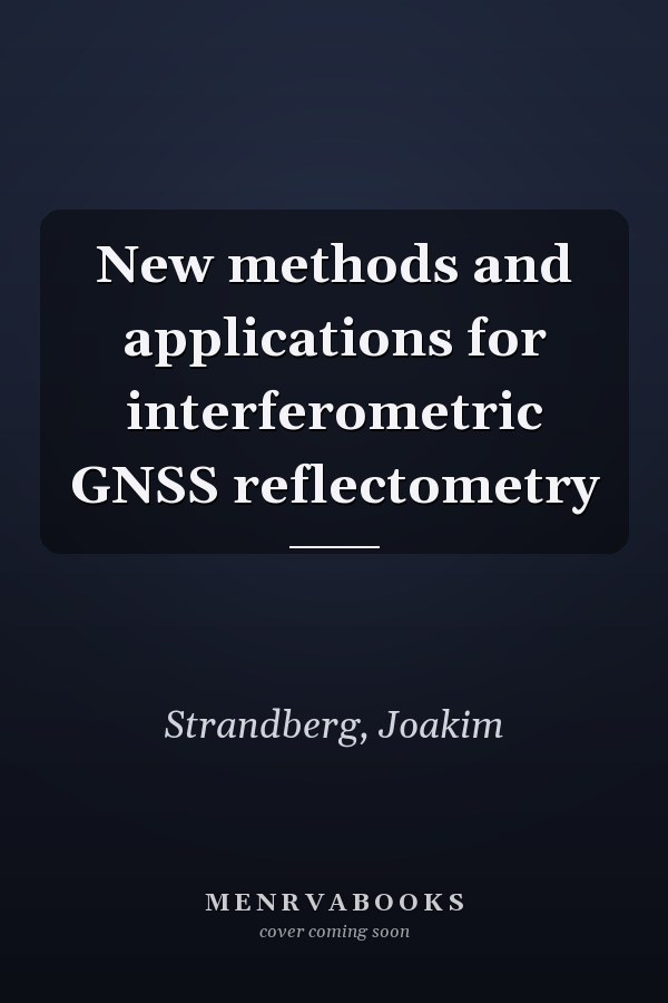 New methods and applications for interferometric GNSS reflectometry