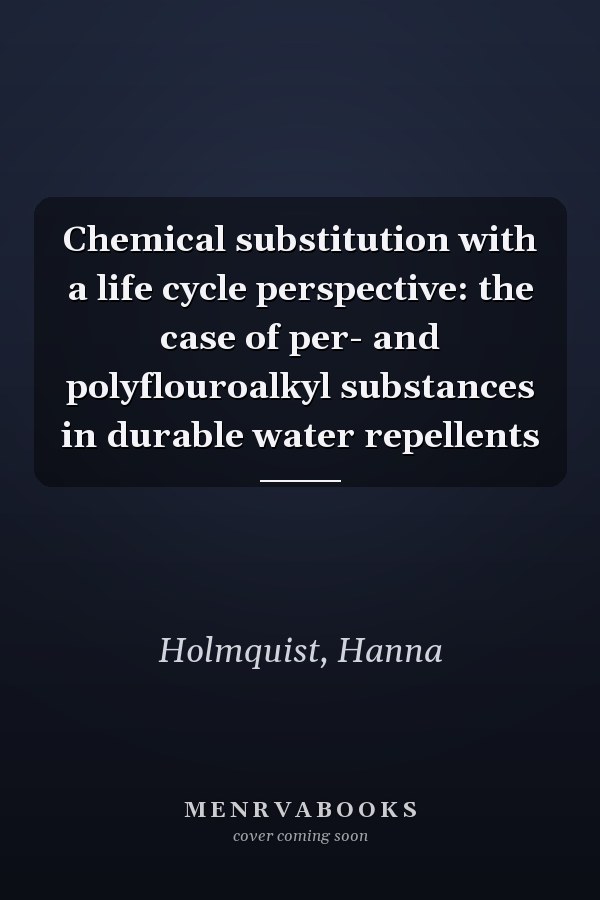 Chemical substitution with a life cycle perspective: the case of per- and polyflouroalkyl substances in durable water repellents