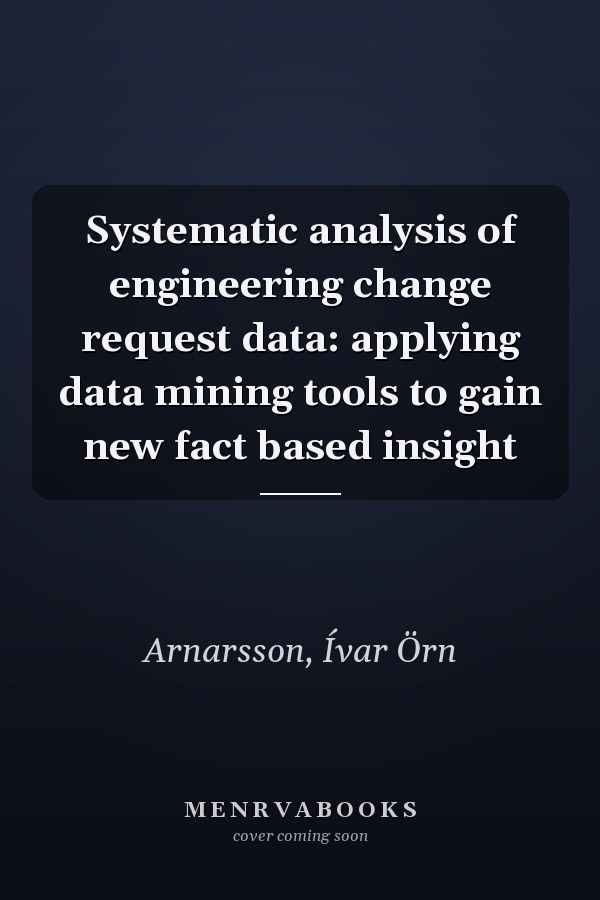 Systematic analysis of engineering change request data: applying data mining tools to gain new fact based insight