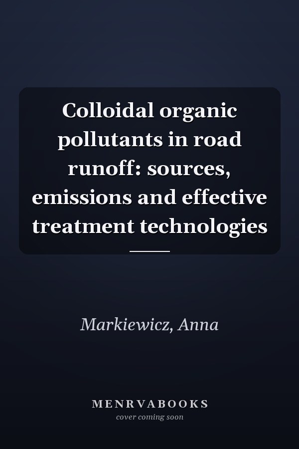 Colloidal organic pollutants in road runoff: sources, emissions and effective treatment technologies