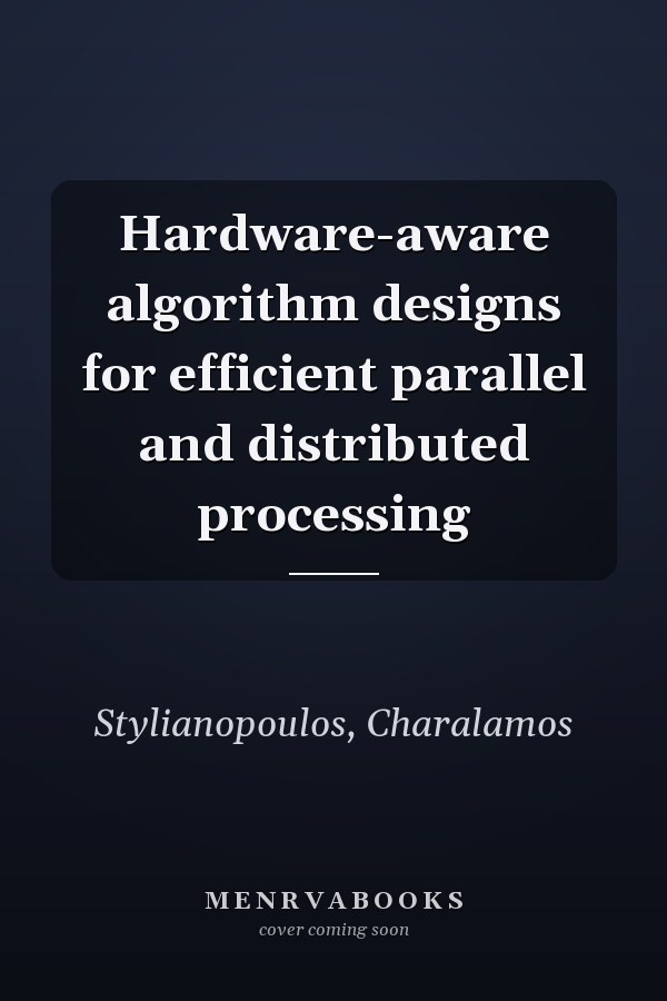 Hardware-aware algorithm designs for efficient parallel and distributed processing