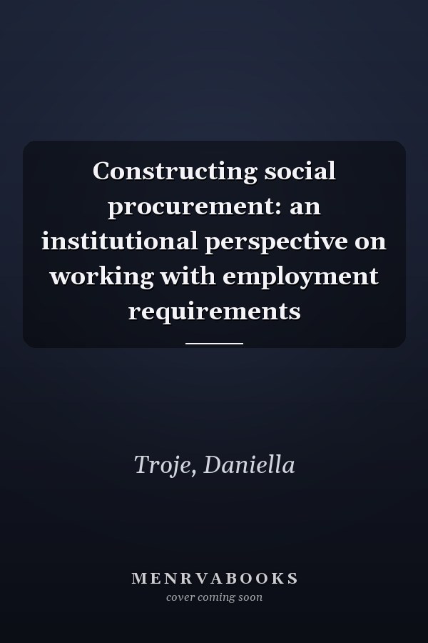 Constructing social procurement: an institutional perspective on working with employment requirements