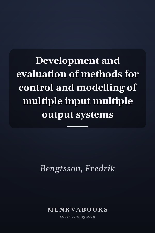 Development and evaluation of methods for control and modelling of multiple input multiple output systems