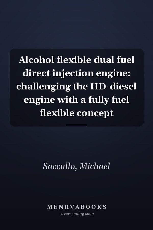 Alcohol flexible dual fuel direct injection engine: challenging the HD-diesel engine with a fully fuel flexible concept