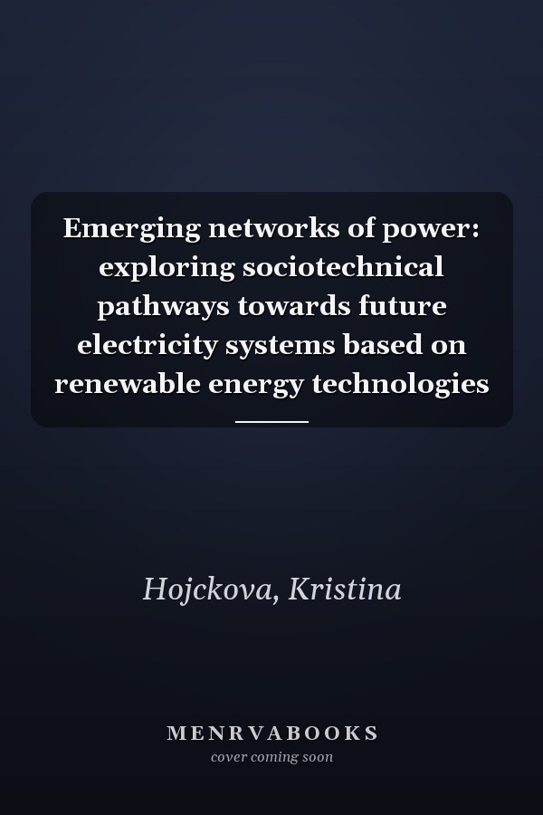 Emerging networks of power: exploring sociotechnical pathways towards future electricity systems based on renewable energy technologies