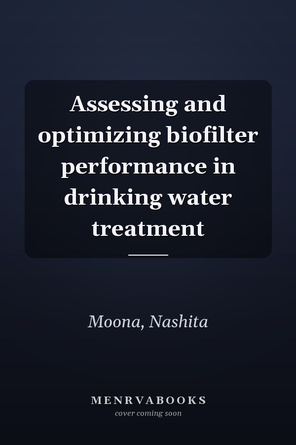 Assessing and optimizing biofilter performance in drinking water treatment