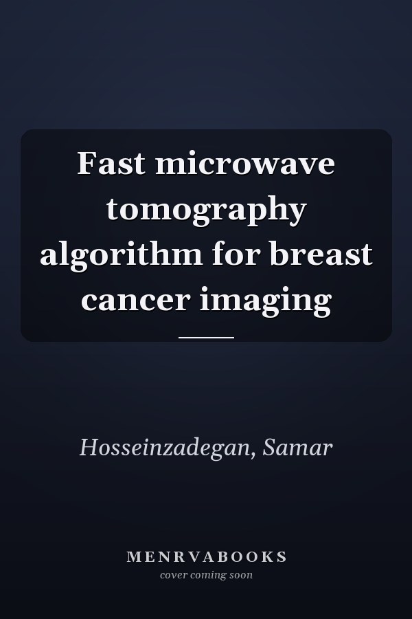 Fast microwave tomography algorithm for breast cancer imaging