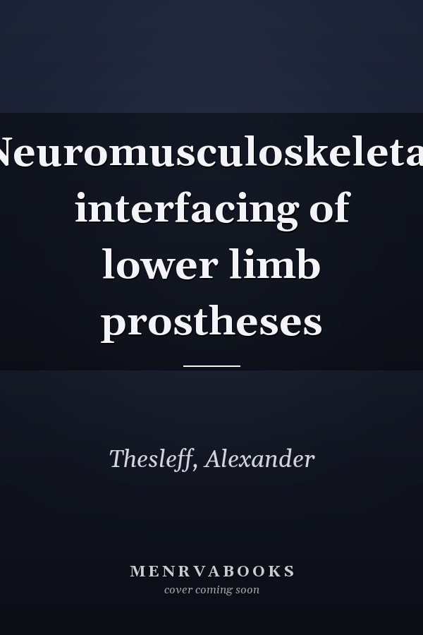 Neuromusculoskeletal interfacing of lower limb prostheses