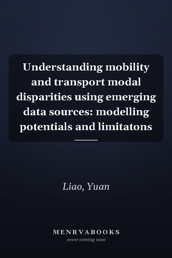 Understanding mobility and transport modal disparities using emerging data sources: modelling potentials and limitatons