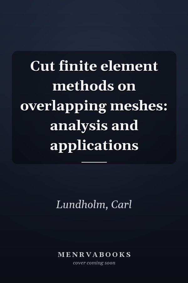 Cut finite element methods on overlapping meshes: analysis and applications