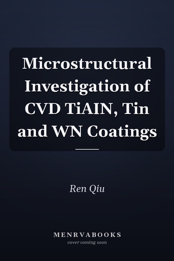 Microstructural Investigation of CVD TiAIN, Tin and WN Coatings