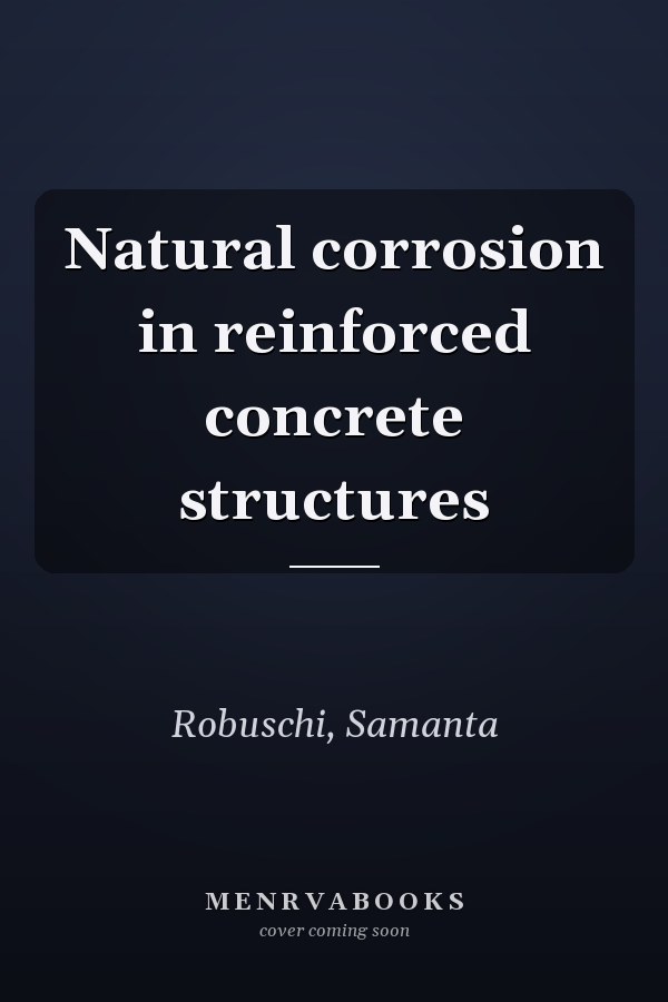 Natural corrosion in reinforced concrete structures