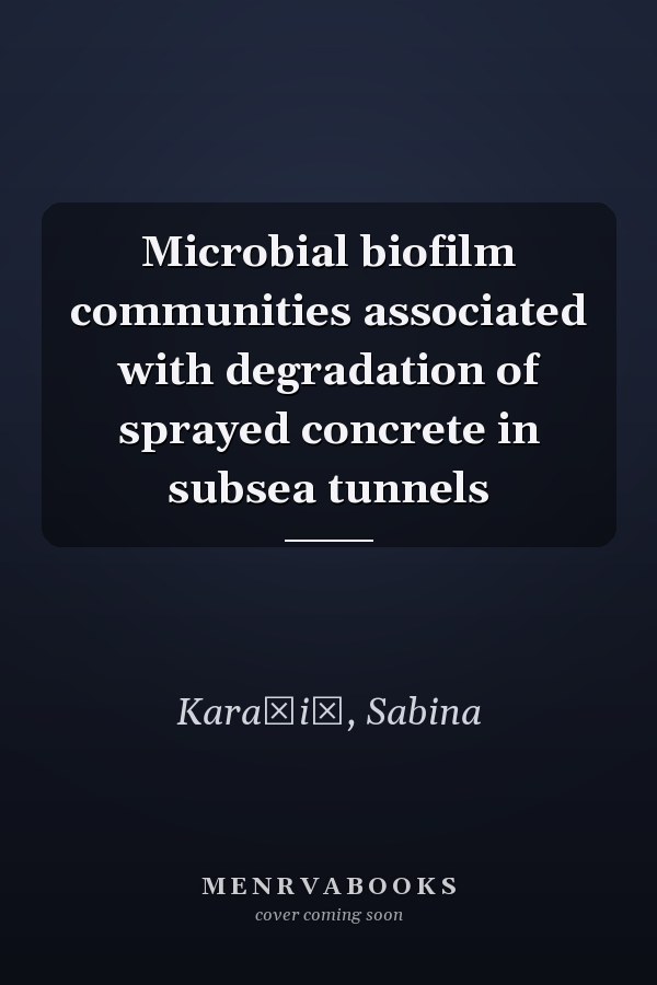 Microbial biofilm communities associated with degradation of sprayed concrete in subsea tunnels
