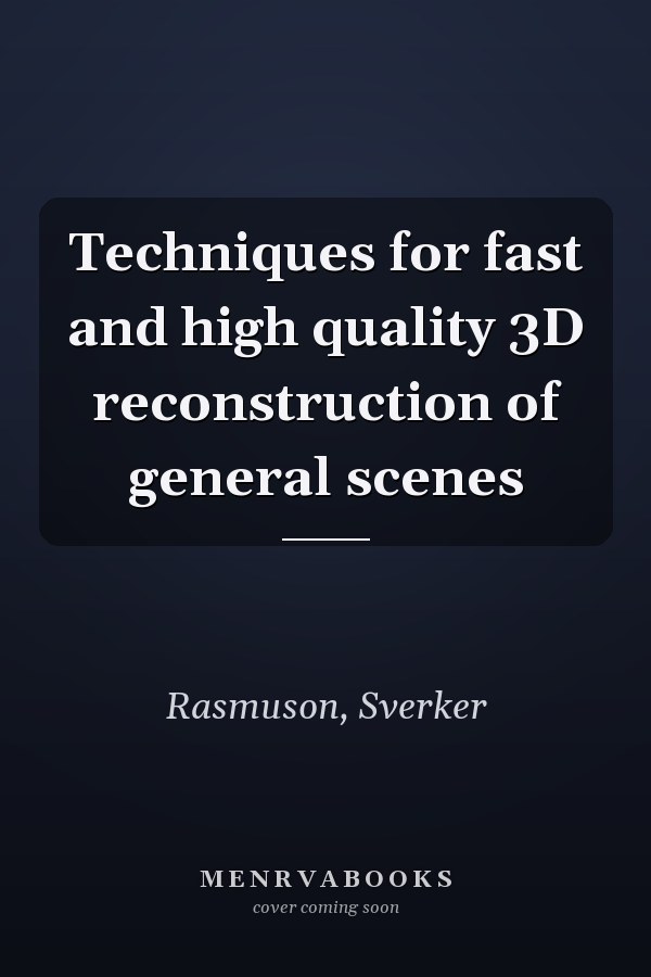 Techniques for fast and high quality 3D reconstruction of general scenes