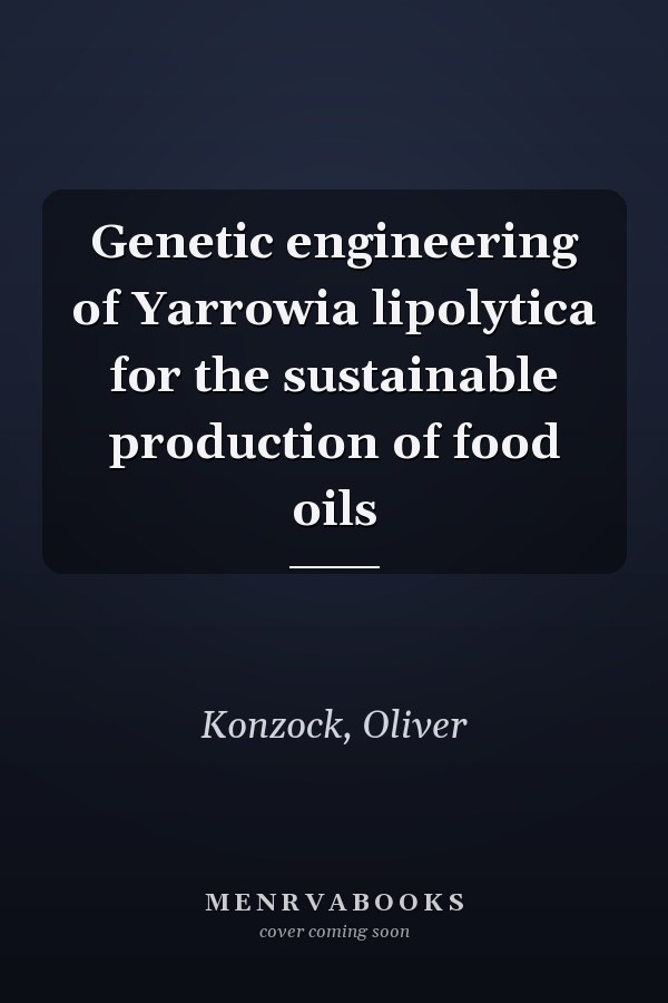 Genetic engineering of Yarrowia lipolytica for the sustainable production of food oils