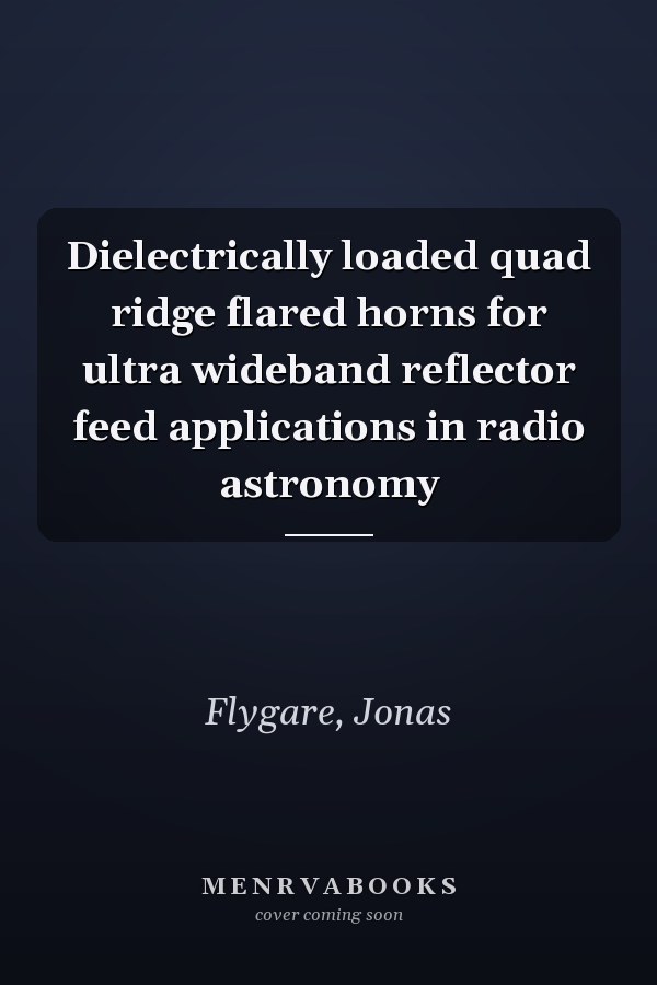 Dielectrically loaded quad ridge flared horns for ultra wideband reflector feed applications in radio astronomy