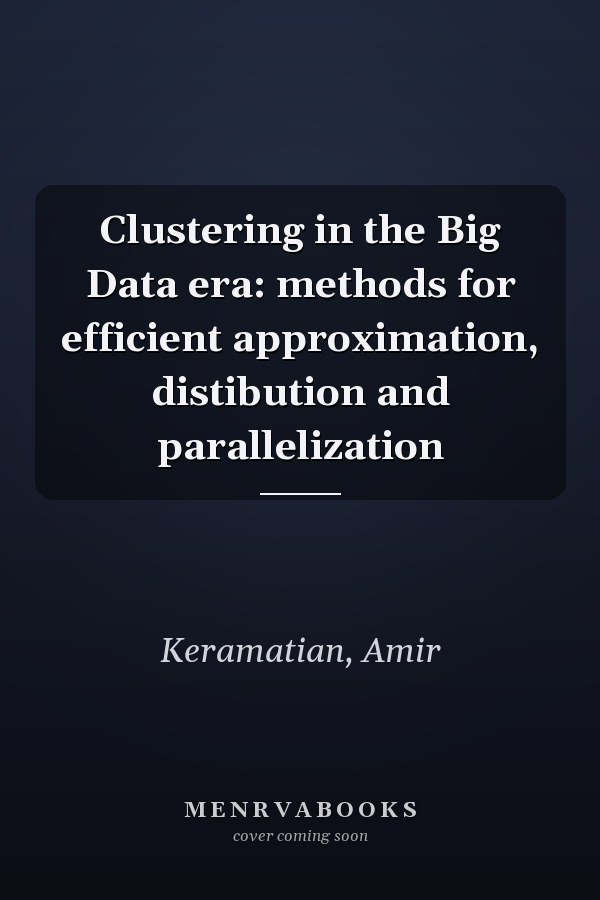 Clustering in the Big Data era: methods for efficient approximation, distibution and parallelization