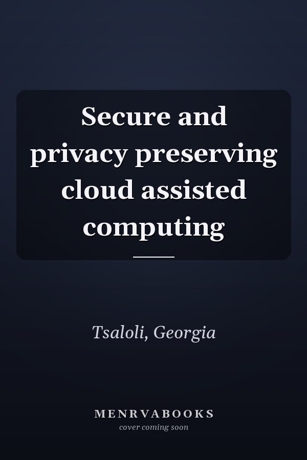 Secure and privacy preserving cloud assisted computing