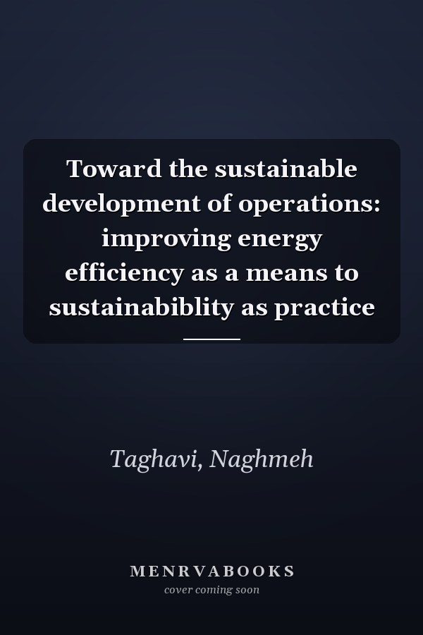 Toward the sustainable development of operations: improving energy efficiency as a means to sustainabiblity as practice