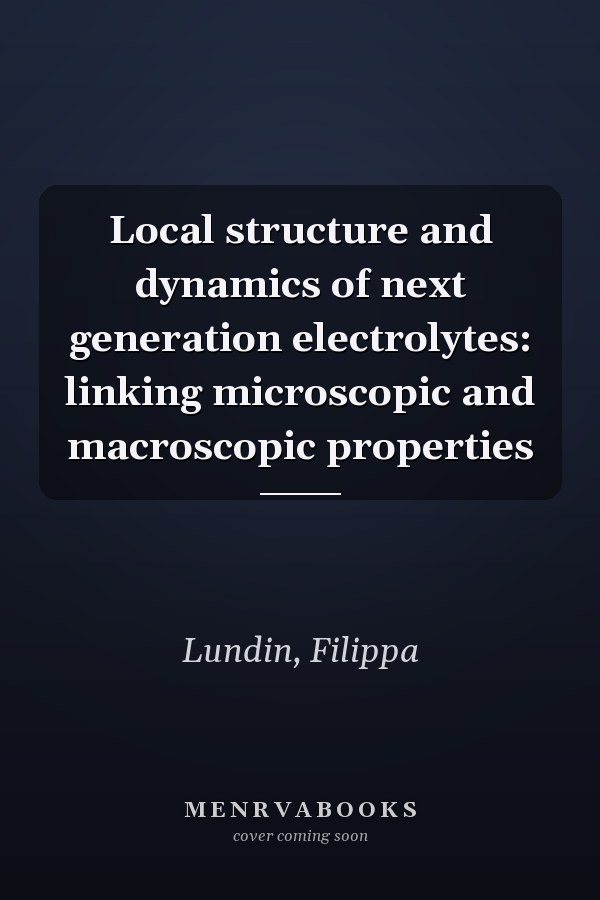 Local structure and dynamics of next generation electrolytes: linking microscopic and macroscopic properties