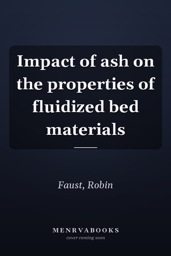 Impact of ash on the properties of fluidized bed materials