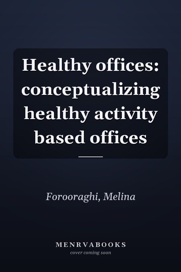 Healthy offices: conceptualizing healthy activity based offices