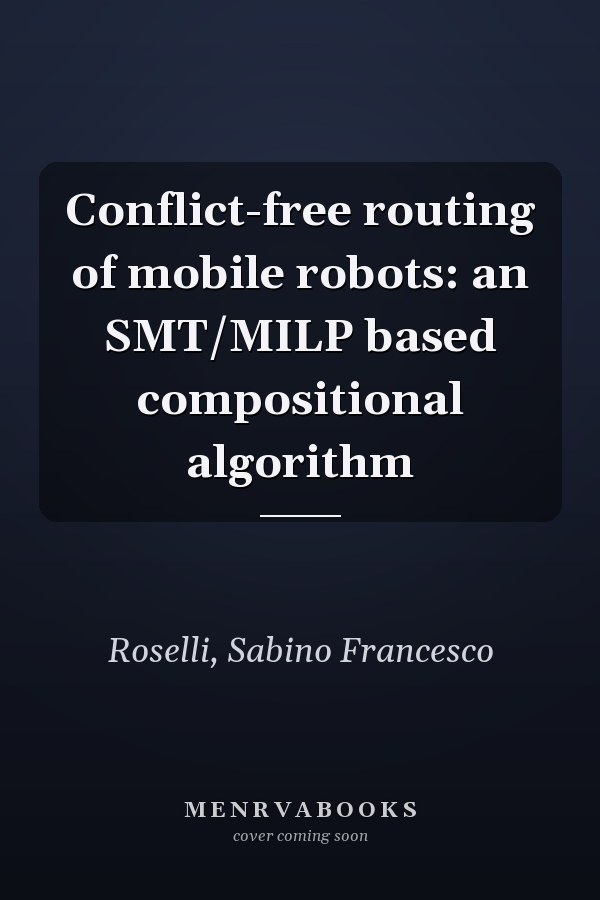 Conflict-free routing of mobile robots: an SMT/MILP based compositional algorithm