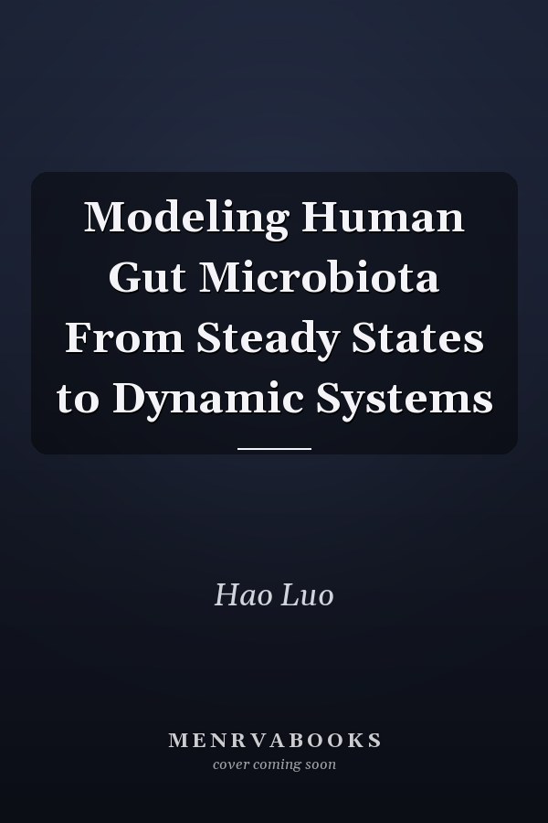Modeling Human Gut Microbiota From Steady States to Dynamic Systems