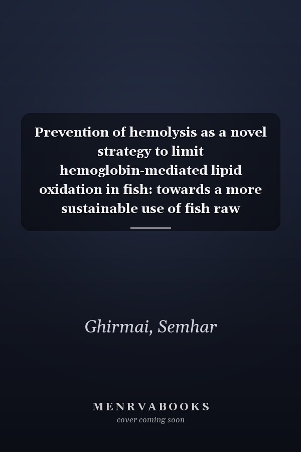 Prevention of hemolysis as a novel strategy to limit hemoglobin-mediated lipid oxidation in fish: towards a more sustainable use of fish raw materials