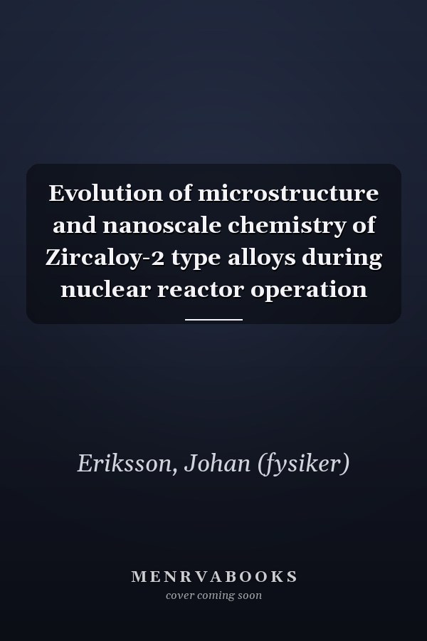 Evolution of microstructure and nanoscale chemistry of Zircaloy-2 type alloys during nuclear reactor operation