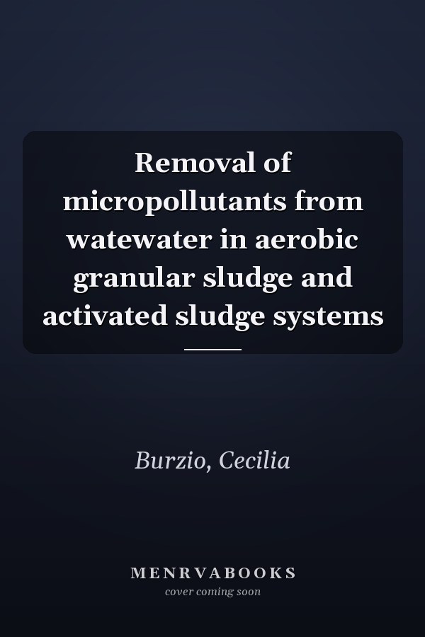 Removal of micropollutants from watewater in aerobic granular sludge and activated sludge systems