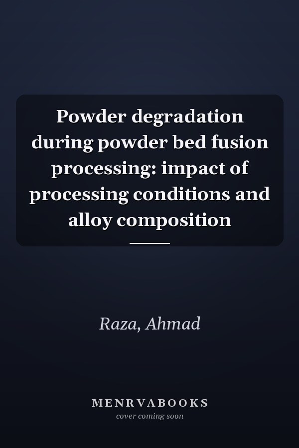 Powder degradation during powder bed fusion processing: impact of processing conditions and alloy composition